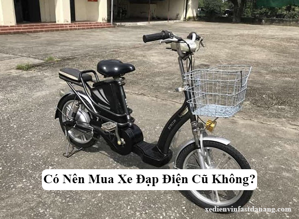 Có Nên Mua Xe Đạp Điện Cũ Không